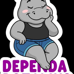 Dependapotamus- Vinyl Sticker