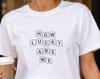 How Lucky Are We T Shirt, Couple Shirt, Anniversary Gift, Love T Shirt, Romantic Gift, Matching Couple Tee, Newlywed Gift