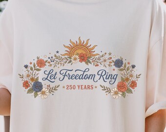 Let Freedom Ring Shirt, America 250 Patriotic Floral Tee, 4th of July Shirt, 250 Years USA Shirt, Vintage Americana T-Shirt