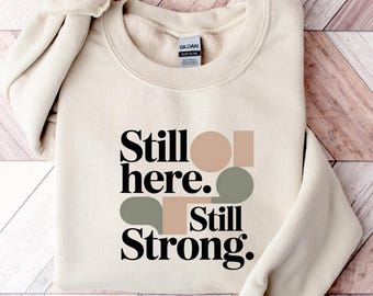 Still Here Still Strong Shirt, Minimalist Graphic Tee, Women Empowerment