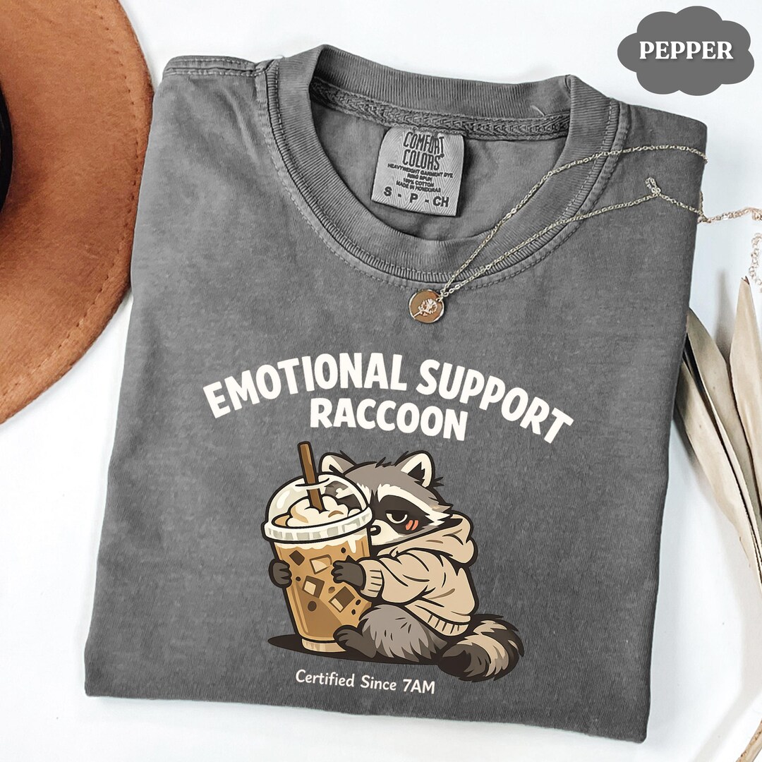 Supportive Racoon Comfort Colors Emotional Support Raccoon Coffee T-shirt – Funny Meme ...