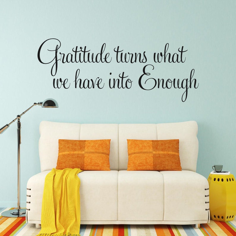 Gratitude turns what we have into enough Wall Decal Vinyl Etsy