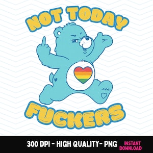 Not today fuckers Rude Swear Bear PNG, Funny Sublimation UVDTF DTF , Cheeky Sweary Bear Clipart for Mugs Shirts Digital Download