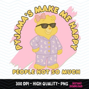 Pyjama&#39;s make me happy  Rude Swear Bear PNG, Funny Sublimation UVDTF DTF and Print Designs, Cheeky Clipart for Mugs Shirts Digital Download