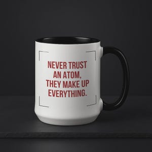 Funny Science Teacher Gift, Chemistry Joke Cup, Physics Nerd Present, STEM Humor, Never Trust An Atom 15oz Accent Mug, Black Handle
