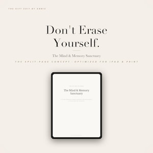 Può includere: Un tablet digitale con cornice nera mostra il testo "The Mind & Memory Sanctuary" su sfondo bianco. L'immagine include anche il testo "Don't Erase Yourself" e "The Split-Page Concept - Optimized for iPad & Print."