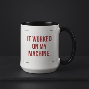 Funny VFX Pipeline Gift, Developer Humor Cup, Python Coder Present, It Worked On My Machine 15oz Accent Mug, Black Handle