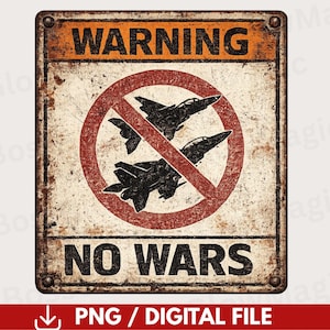 May include: A weathered metal sign with the text "WARNING" and "NO WARS" in black. The sign features a red circle with two crossed-out jet fighter silhouettes, conveying an anti-war message. The sign has a rusty, aged appearance, suggesting it is vintage.
