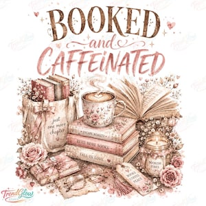 Booked And Caffeinated PNG, Cozy Reading Lover png , Coquette Reader Aesthetic, Coffee And Books Graphic, Booktok Girl gift Digital Download