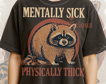 Mentally Sick Physically Thick Raccoon Bootleg Shirt, Vintage Funny Animal Tee, 90s Throwback, Mentally Sick Thick Raccoon Sweater