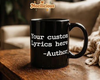 Your Custom Lyric: Personalized Lyric Mug, Custom Song Lyrics Coffee Cup, Your Favorite Song Mug, Unique Music Lover Gift
