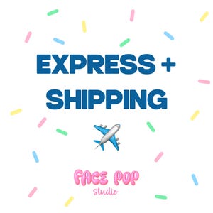 May include: White background with blue text reading "EXPRESS + SHIPPING". A blue and white airplane emoji is below the text. The words "FACE POP studio" are in pink bubble letters.