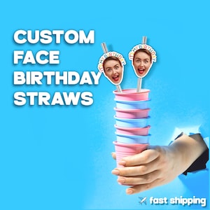 It’s My Birthday Face Straws – Funny Custom Face Straws for Birthday Party Drinks – Personalized Photo Straw Decorations