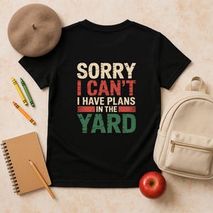 Funny Gardening Shirt – “Sorry I Can’t I Have Plans in the Yard” – Retro Garden Lover Tee – Outdoor Planting T-Shirt Gift
