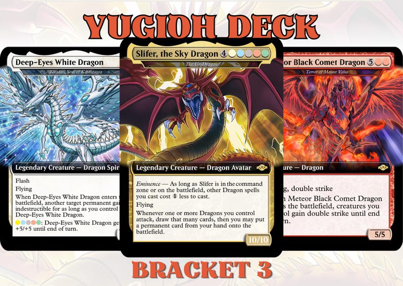 May include: A Yugioh deck display featuring three dragon cards: Deep-Eyes White Dragon, Slifer the Sky Dragon, and Meteor Black Comet Dragon. The cards have detailed artwork and text descriptions. The text "YUGIOH DECK" and "BRACKET 3" are also visible.