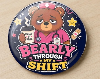 Bearly Through My Shift Nurse Pin or Magnet, Funny Tired Healthcare Worker Gift