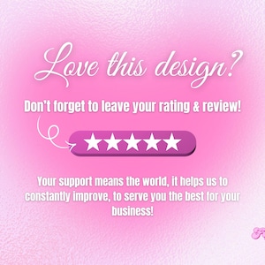 May include: Pink graphic with the text "Love this design?" and "Don't forget to leave your rating & review!" A row of five white stars is displayed on a purple background. The text "Your support means the world..." is also included.
