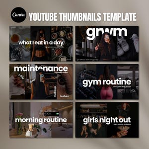 May include: A Canva YouTube thumbnails template with six image blocks. The blocks feature text overlays like "what I eat in a day," "grwm," "maintenance," "gym routine," "morning routine," and "girls night out." Each block has a different image.