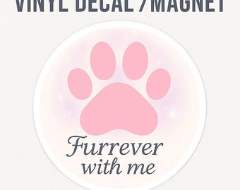 Calcomanía de vinilo con huella de pata - "Furrever With Me" - Pegatina conmemorativa para mascotas - Pérdida de perros y gatos - Apoyo para el duelo de mascotas - Regalo para el recuerdo