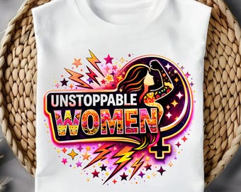Unstoppable Women PNG | Feminist Empowerment Graphic for Shirt Hoodie Mug Wrap