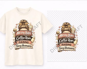 PNG de la vida de mamá / Camiseta divertida con diseño de moño desordenado para ir a tomar café y criar pequeños humanos