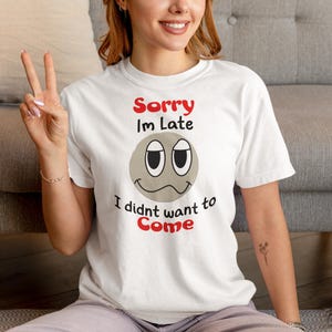 T-shirt unisexe drôle désolé, je suis en retard, t-shirt graphique sarcastique, t-shirt introverti, chemise antisociale, haut humoristique
