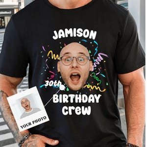 Custom Birthday Face Shirt 2025, Funny Photo Name Birthday Tee, Matching Party Shirts for Friends, Personalised Birthday Crew Shirt, Unisex
