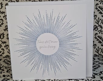 Thoughts & Moments | Tears don’t mean you’re losing Sunburst Card