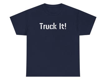 Camionnez-le ! T-shirt unisexe en coton épais, tenues décontractées, cadeau pour amateur de camions, t-shirt humoristique, chemise road trip, aventure en plein air