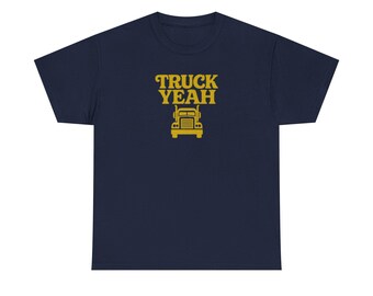 T-shirt unisexe en coton épais Truck Yeah, tenues décontractées, cadeau pour amateur de camions, t-shirt humoristique, chemise de road trip, aventure en plein air