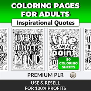 May include: A set of adult coloring pages featuring inspirational quotes, with detailed floral patterns. The pages include phrases such as "Life is an art, paint it." Contains 50 coloring sheets. The text reads "Use & Resell for 100% Profits."