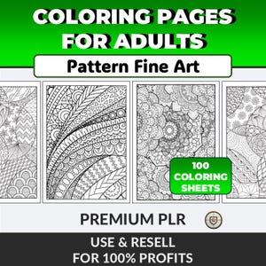 Puede incluir: Páginas para colorear para adultos con patrones intrincados. La imagen presenta el texto "COLORING PAGES FOR ADULTS" y "Pattern Fine Art". Incluye 100 hojas para colorear. El producto está etiquetado como "PREMIUM PLR" y "USE & RESELL FOR 100% PROFITS".