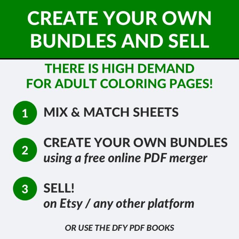 May include: A graphic with green and white text that reads "CREATE YOUR OWN BUNDLES AND SELL". It also says "THERE IS HIGH DEMAND FOR ADULT COLORING PAGES!" and lists steps to create and sell bundles on Etsy.