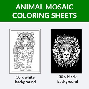 May include: Animal mosaic coloring sheets with a tiger and lion design. The tiger is on a white background, and the lion is on a black background. The text says "50 x white background" and "30 x black background".