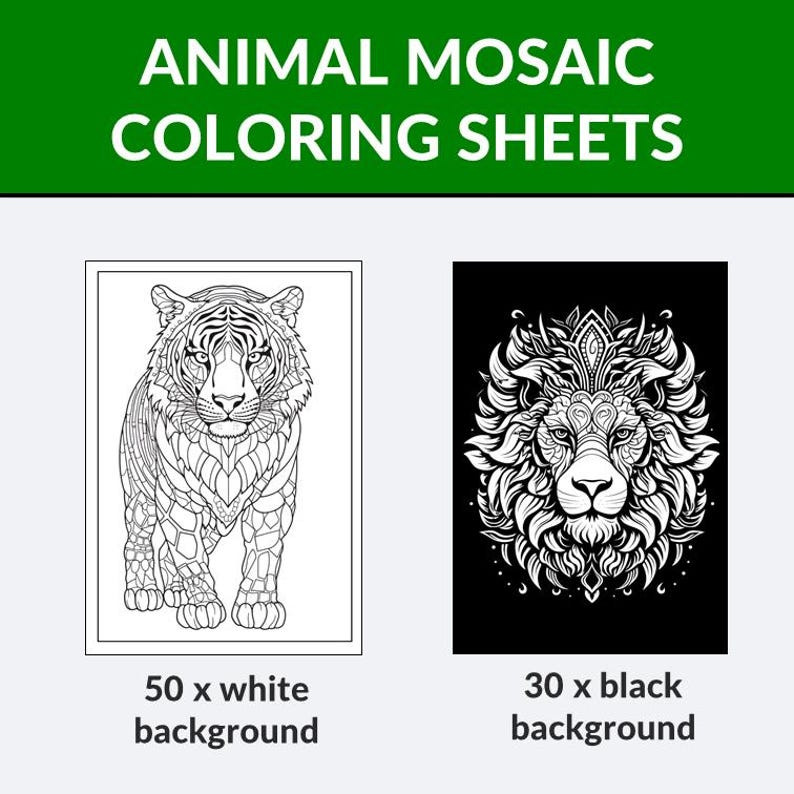 May include: Animal mosaic coloring sheets with a tiger and lion design. The tiger is on a white background, and the lion is on a black background. The text says "50 x white background" and "30 x black background".