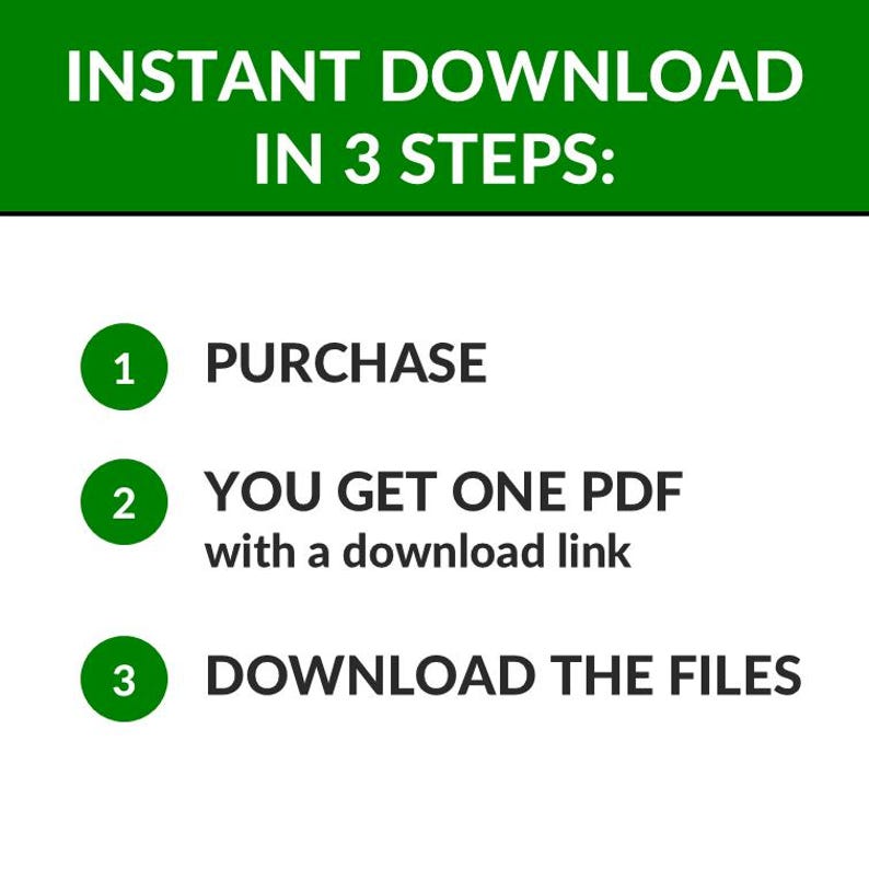 May include: Graphic with green and white text: "INSTANT DOWNLOAD IN 3 STEPS:" followed by numbered steps. Step 1: "PURCHASE". Step 2: "YOU GET ONE PDF with a download link". Step 3: "DOWNLOAD THE FILES".