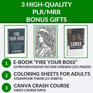 May include: An image with the text "3 HIGH-QUALITY PLR/MRR BONUS GIFTS". It includes an e-book titled "FIRE YOUR BOSS", coloring sheets with a steampunk theme, and a Canva crash course video. The e-book promises 10 passive income streams.