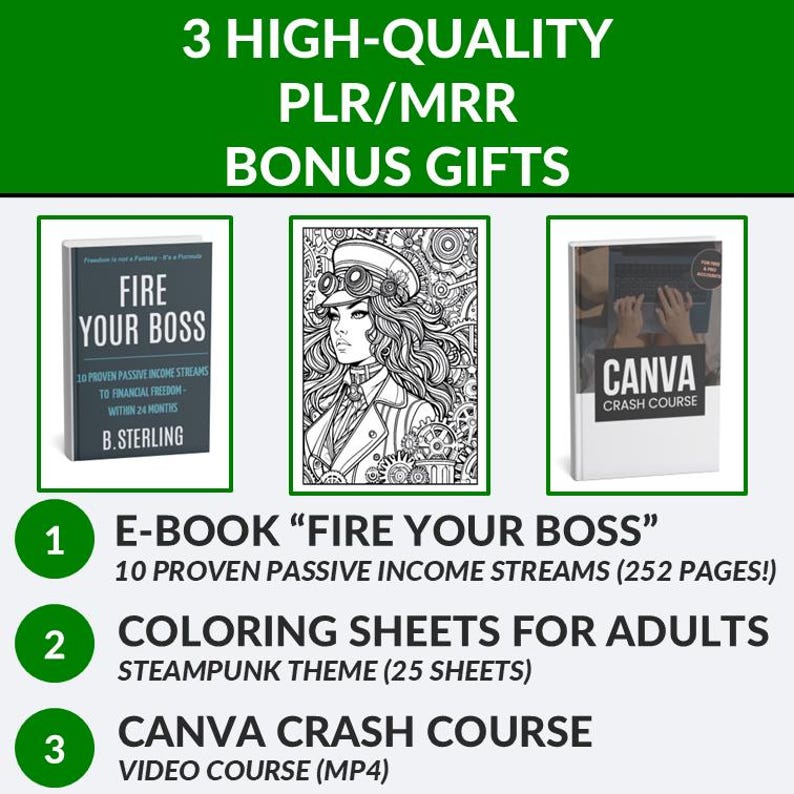 May include: An image with the text "3 HIGH-QUALITY PLR/MRR BONUS GIFTS". It includes an e-book titled "FIRE YOUR BOSS", coloring sheets with a steampunk theme, and a Canva crash course video. The e-book promises 10 passive income streams.