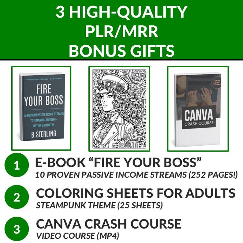May include: Image featuring three bonus gifts: an e-book titled "Fire Your Boss", adult coloring sheets with a steampunk theme, and a Canva crash course video. The e-book promises 10 passive income streams. The image includes text and graphics.
