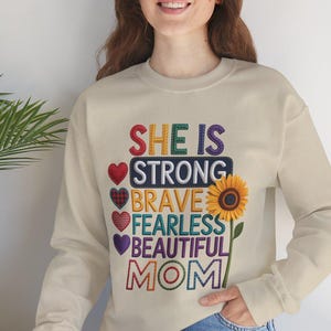 Strong Brave Beautiful Mom Sweatshirt Gildan 18000 | Inspirational Mom Shirt | Colorful Patch Style Floral Sunflower Sweatshirt Gift for Mom