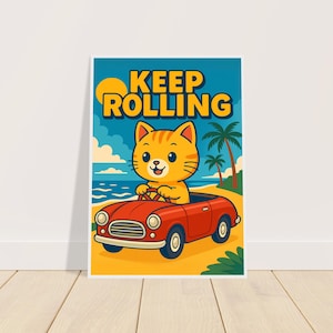 May include: A framed poster featuring a cartoon cat driving a red convertible on a beach. The cat is orange with black stripes. The poster has the words "KEEP ROLLING" in yellow letters. The background includes a sun, palm trees, and ocean.