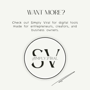 K&ouml;nnte beinhalten: Grafik mit dem Text "WANT MORE?" und "Check out Simply Viral for digital tools made for entrepreneurs, creators, and business owners." Ein kreisf&ouml;rmiges Logo mit "SV" und "SIMPLY VIRAL" befindet sich in der Mitte. Eine schwarze Linie ist unten rechts gezeichnet.