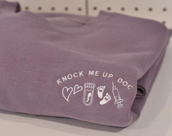Knock Me Up Doc | IVF Humor | IVF Transfer Day Sweatshirt