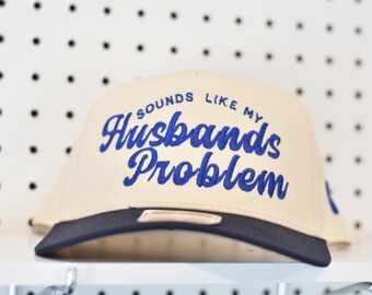 Sounds Like My Husband's Problem Trucker Hat - Embroidered Wife Hat