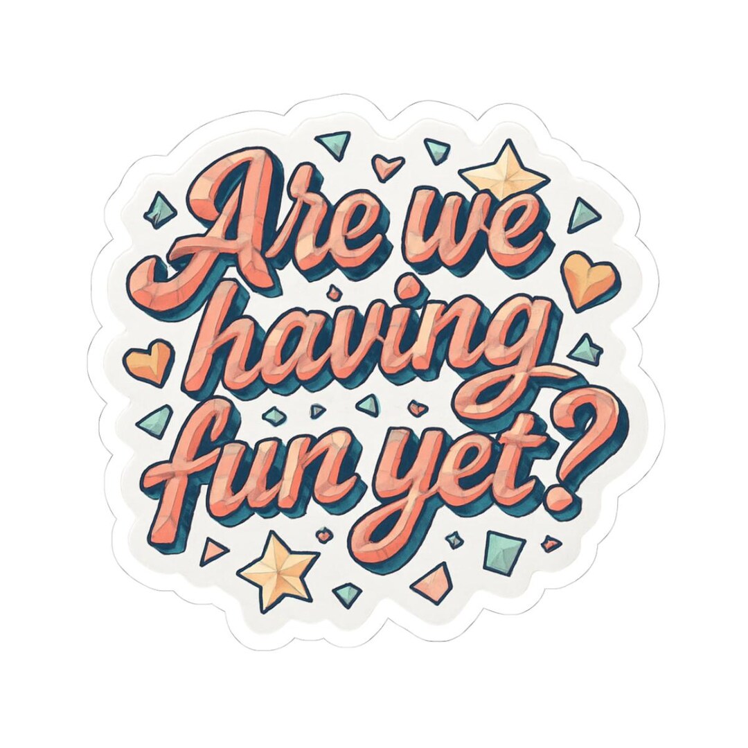 Are We Having Fun Yet? Vinyl Sticker | Retro Hearts & Stars - Etsy