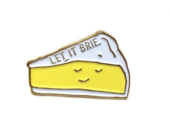 NOW AVAIL** Let It Brie Cheese Enamel / Lapel Pin