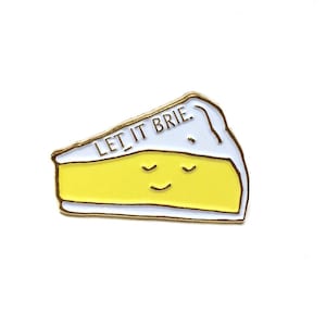 NOW AVAIL** Let It Brie Cheese Enamel / Lapel Pin