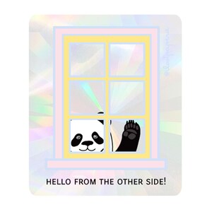 May include: A black and white panda bear with a friendly expression peeks out of a window with a yellow frame. The window is set against a colorful, iridescent background. The text "HELLO FROM THE OTHER SIDE!" is written below the window.