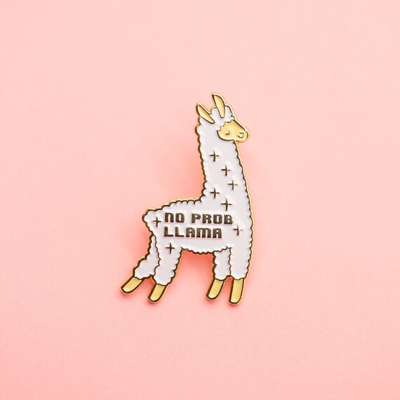 No Prob Lllama Enamel / Lapel Pin **NEW VERSION*