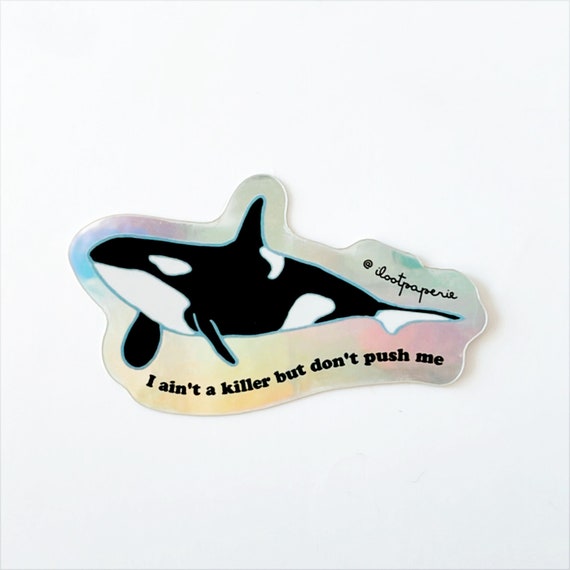 NEW**Killer Whale Don't Push Me Mini Holographic Sticker